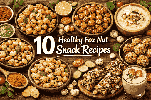 10-healthy-fox-nut-snack-recipes